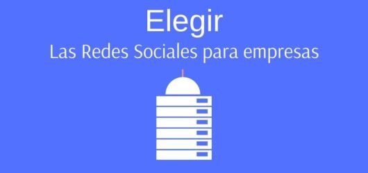 Elegir las Redes Sociales para empresas